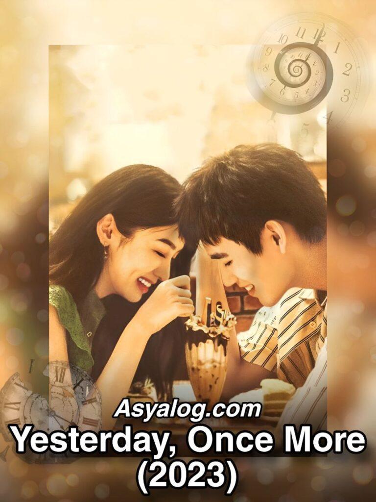 Yesterday Once More (2023) Türkçe Altyazılı izle | Asyalog.com