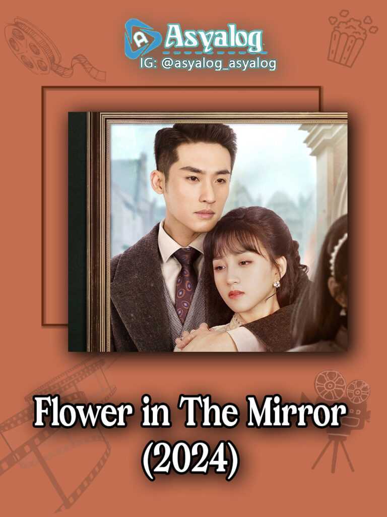 Flower in The Mirror izle Çin dizisi | Asyalog.com