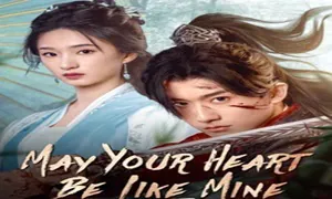 May Your Heart Be Like Mine 2025 Çin 1-4.Bölüm